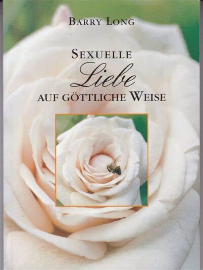 SEXUELLE LIEBE AUF GÖTTLICHE WEISE